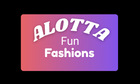 Alotta Fun Fashion